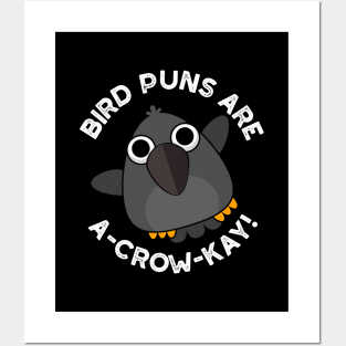 Bird Puns Are A-Crow-Kay Funny Crow Pun Posters and Art